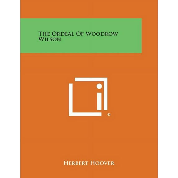 The Ordeal of Woodrow Wilson