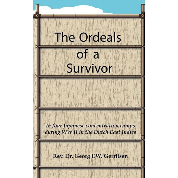 The Ordeals of a Survivor Hardcover 1412201543 9781412201544 Georg F. W. Gerritsen