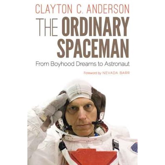 Pre-Owned The Ordinary Spaceman: From Boyhood Dreams to Astronaut (Hardcover) 0803262825 9780803262829