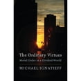 thumbnail image 1 of Pre-Owned The Ordinary Virtues: Moral Order in a Divided World Paperback Michael Ignatieff, 1 of 1
