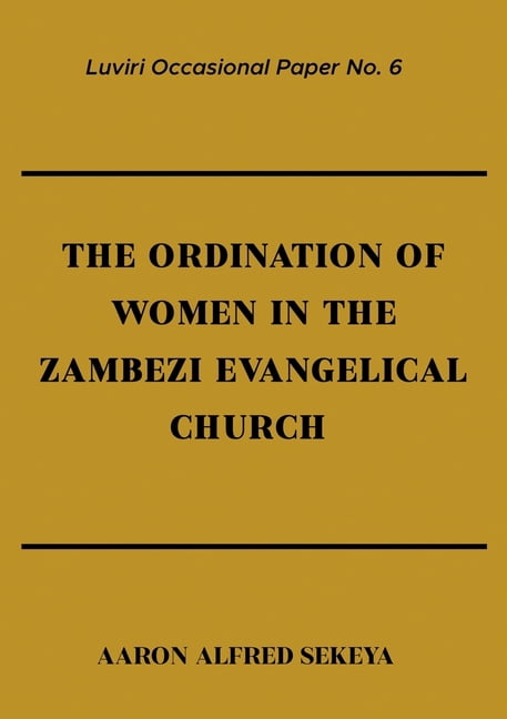 The Ordination of Women in the Zambezi Evangelical Church, (Paperback)