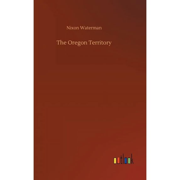 The Oregon Territory, (Hardcover)