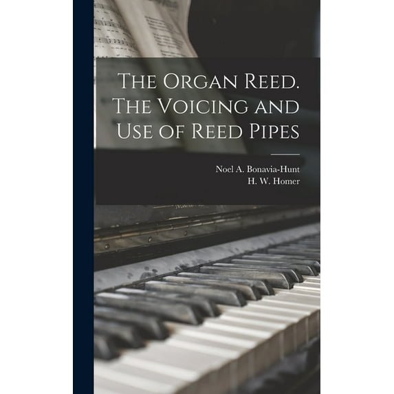 The Organ Reed. The Voicing and Use of Reed Pipes, (Hardcover)