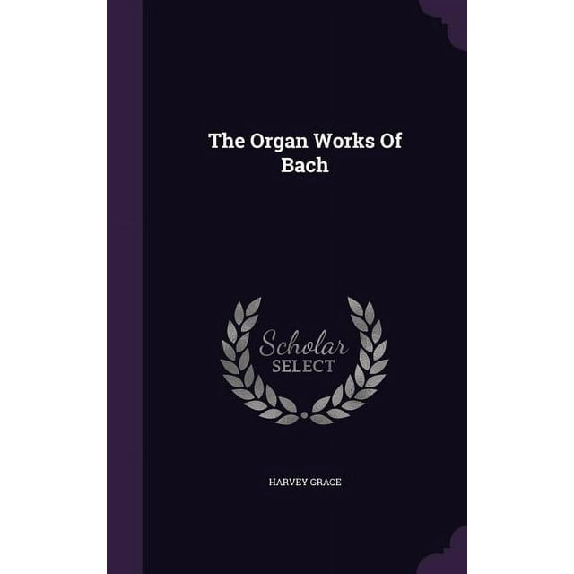 The Organ Works Of Bach (Hardcover)