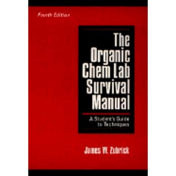 The Organic Chem Lab Survival Manual: A Student's Guide to Techniques (Paperback) by James W Zubrick