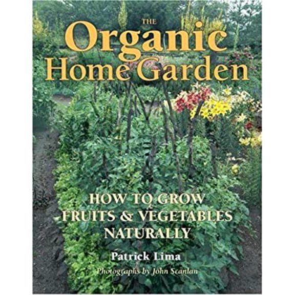 Pre-Owned The Organic Home Garden: How to Grow Fruits and Vegetables Naturally (Paperback) 1552979245 9781552979242