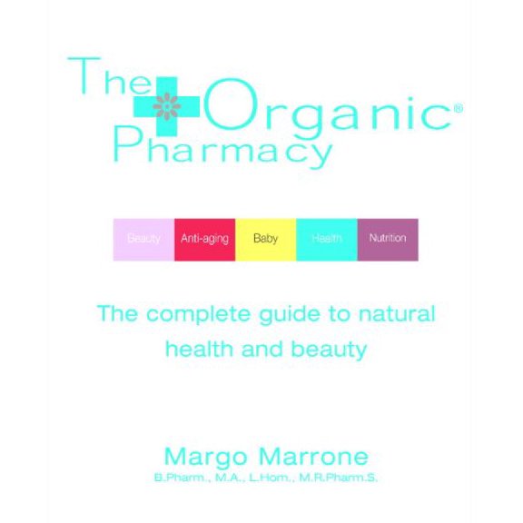 Pre-Owned The Organic Pharmacy: The Complete Guide to Natural Health and Beauty Paperback