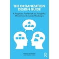 thumbnail image 1 of The Organization Design Guide: A Pragmatic Framework for Thoughtful, Efficient and Successful Redesigns, (Paperback), 1 of 1