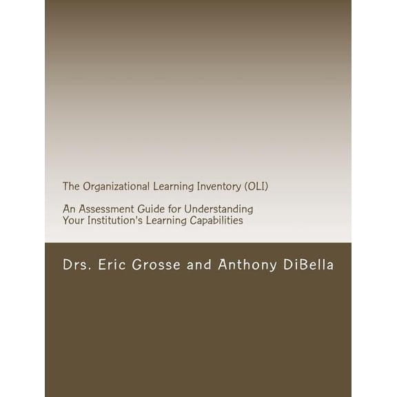 The Organizational Learning Inventory (OLI) : An Assessment Guide for Understanding Your Institution's Learning Capabilities (Paperback)