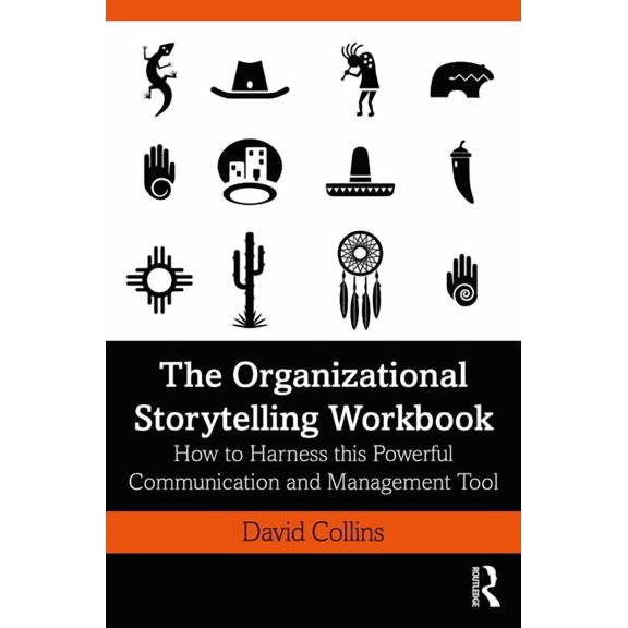 The Organizational Storytelling Workbook: How to Harness this Powerful Communication and Management Tool, (Hardcover)