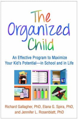 Pre-Owned The Organized Child: An Effective Program to Maximize Your Kid's Potential--in School and in Life [Paperback] Gallagher, Richard; Spira, Elana G. and Rosenblatt, Jennifer L.