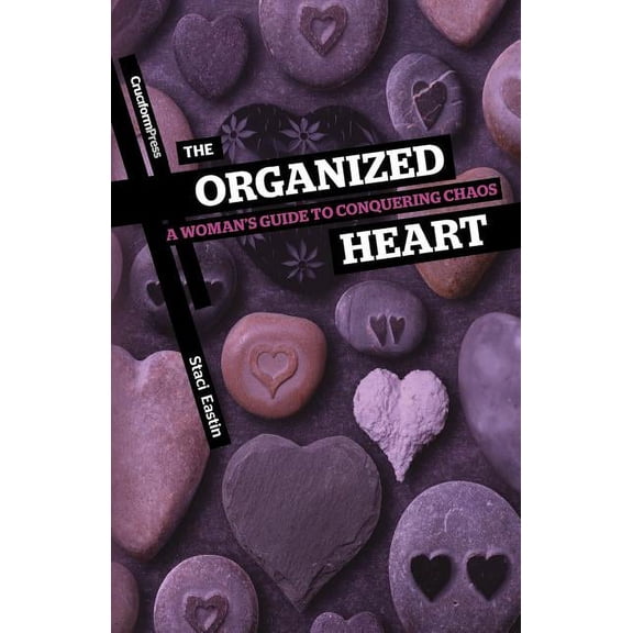 The Organized Heart: A Woman's Guide to Conquering Chaos, (Paperback)
