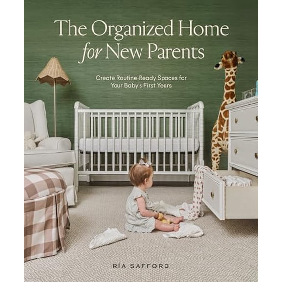 Pre-Owned The Organized Home for New Parents: Create Routine-Ready Spaces for Your Baby's First Years (Hardcover) 1958803049 9781958803042