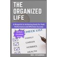 thumbnail image 1 of The Organized Life for beginners: A Blueprint to Achieving Goals for Peak Performance and Effortless Success, (Paperback), 1 of 1