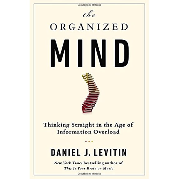 Pre-Owned The Organized Mind: Thinking Straight in the Age of Information Overload (Hardcover) 052595418X 9780525954187