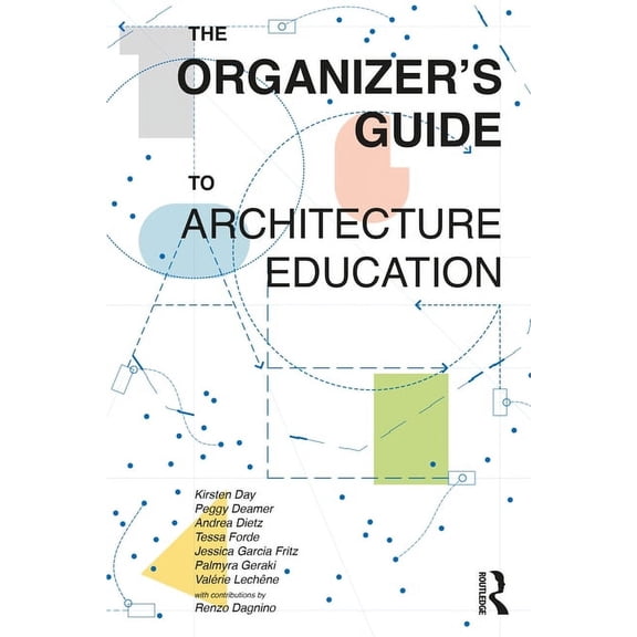 The Organizer's Guide to Architecture Education, (Paperback)