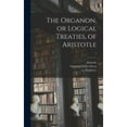 thumbnail image 1 of The Organon, or Logical Treaties, of Aristotle; 1 (Hardcover), 1 of 1