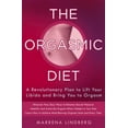 thumbnail image 1 of Pre-Owned The Orgasmic Diet: A Revolutionary Plan to Lift Your Libido and Bring You to Orgasm (Hardcover) 030735265X 9780307352651, 1 of 1