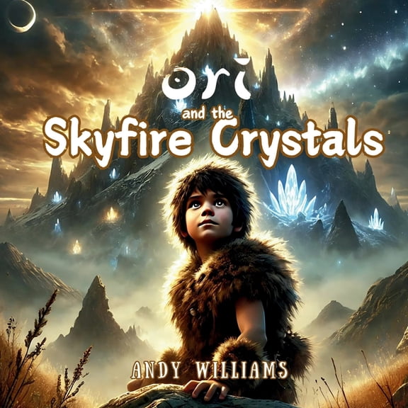 The Ori Chronicles Ori and the Skyfire Crystals, Book 5, (Paperback)