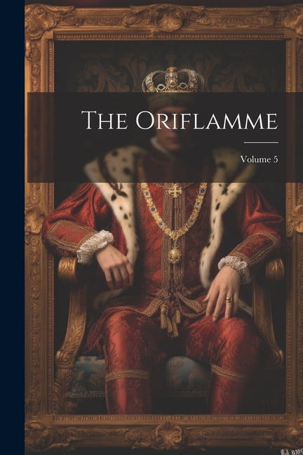 The Oriflamme; Volume 5 (Paperback) - Walmart.com