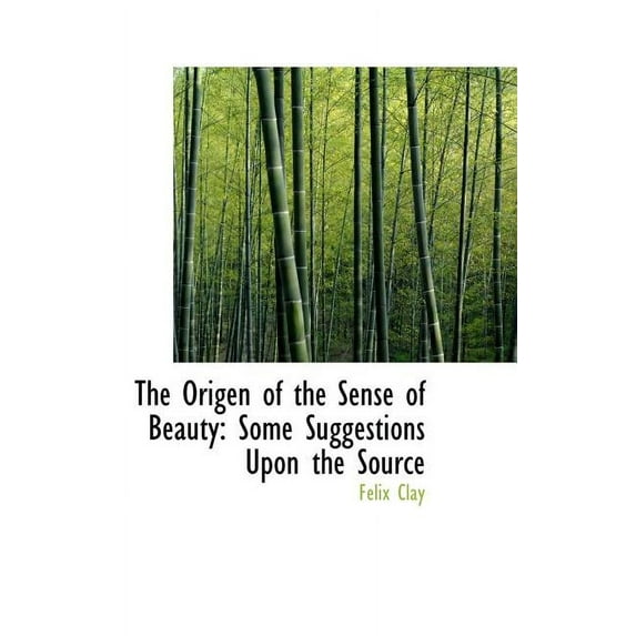 The Origen of the Sense of Beauty : Some Suggestions Upon the Source (Hardcover)