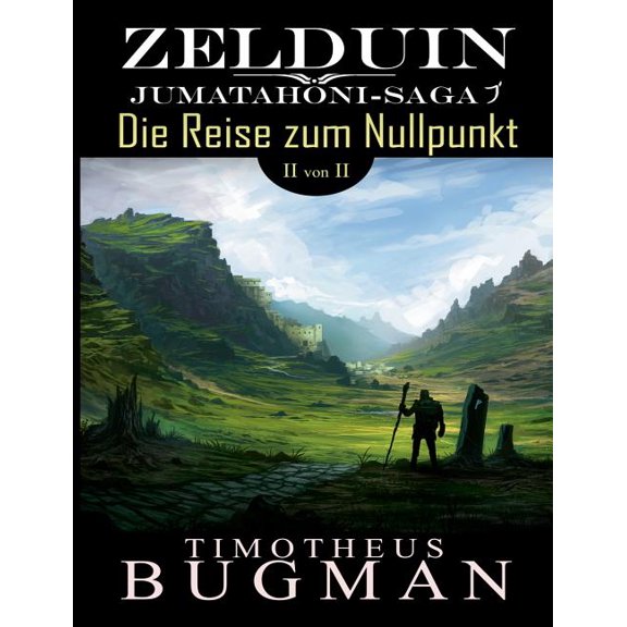 Zelduin - Die Reise zum Nullpunkt (Teil 2 von 2): Jumatahoni-Saga 1, (Paperback)