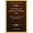 thumbnail image 1 of The Origin And Significance Of Hegel's Logic : A General Introduction To Hegel's System (Paperback), 1 of 1
