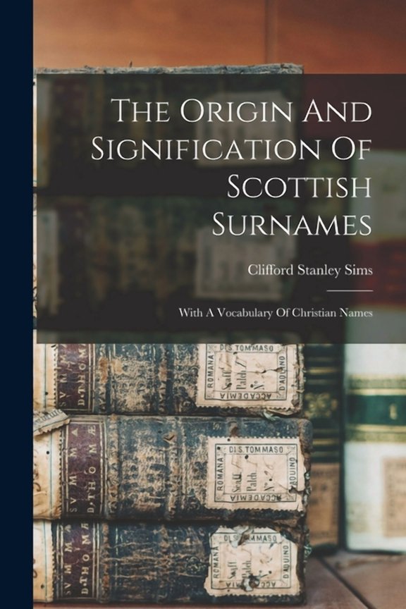 The Origin And Signification Of Scottish Surnames (Paperback)