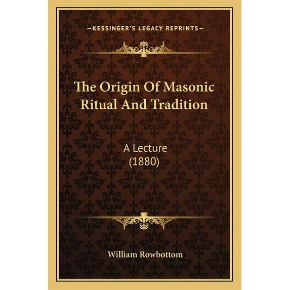 The Origin Of Masonic Ritual And Tradition: A Lecture (1880), (Paperback)