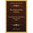 thumbnail image 1 of The Origin Of The Seasons : Considered From A Geological Point Of View (1869) (Paperback), 1 of 1