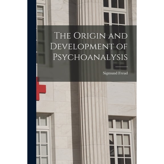 The Origin and Development of Psychoanalysis, (Paperback)