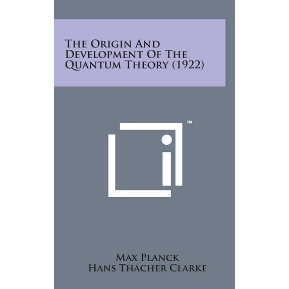 The Origin and Development of the Quantum Theory (1922) (Hardcover)