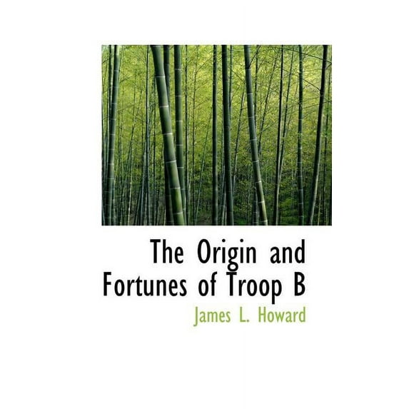 The Origin and Fortunes of Troop B (Paperback)