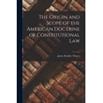 thumbnail image 1 of The Origin and Scope of the American Doctrine of Constitutional Law (Paperback), 1 of 6