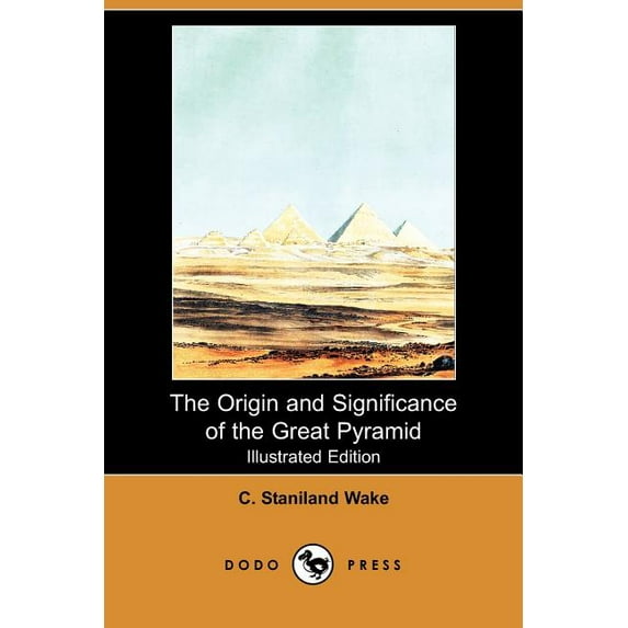 The Origin and Significance of the Great Pyramid (Illustrated Edition) (Dodo Press) (Paperback)
