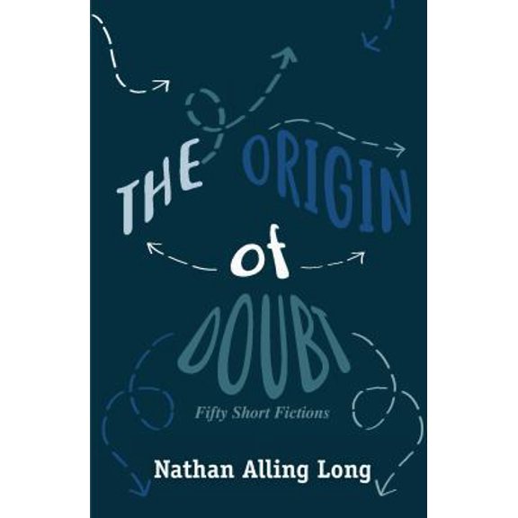 Pre-Owned The Origin of Doubt: Fifty Short Fictions (Paperback) 1941209734 9781941209738