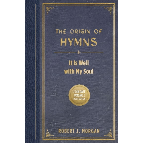The Origin of Hymns: It Is Well with My Soul, (Paperback)