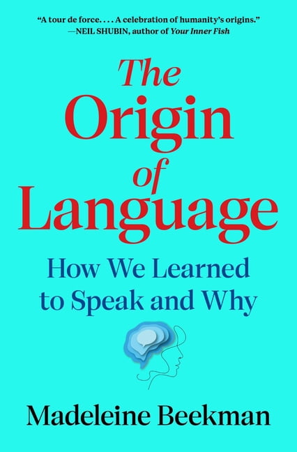 The Origin of Language: How We Learned to Speak and Why, (Paperback)