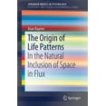 thumbnail image 1 of The Origin of Life Patterns: In the Natural Inclusion of Space in Flux, (Paperback), 1 of 1