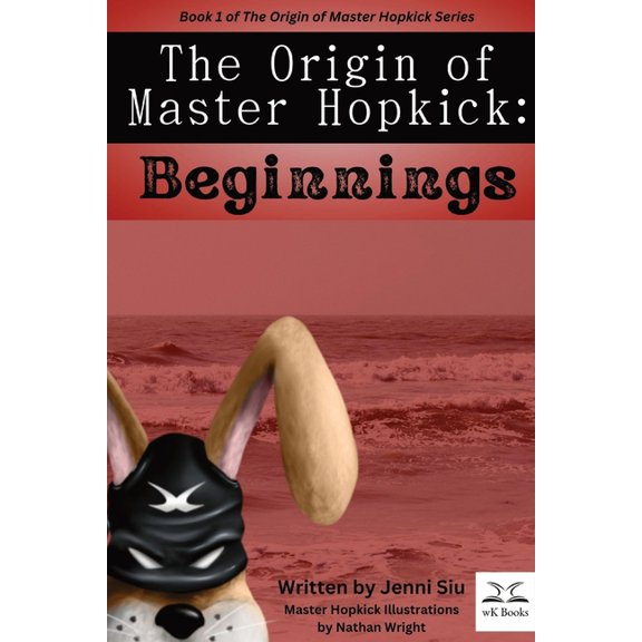 The Origin of Master Hopkick: Beginnings, (Paperback)