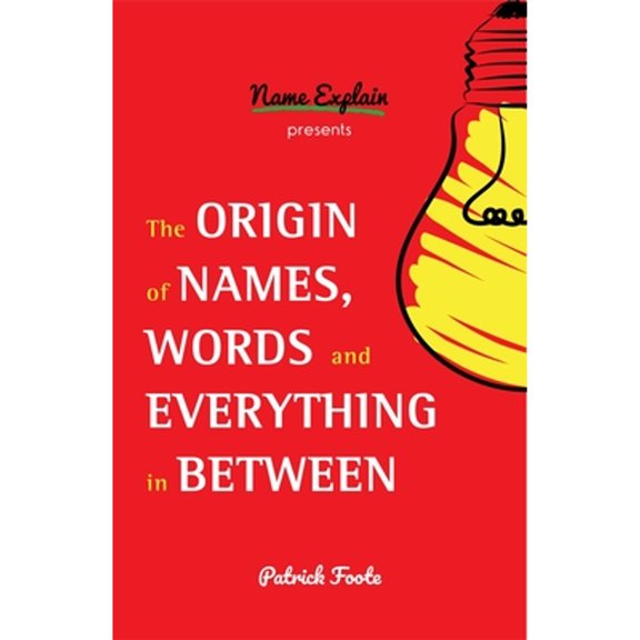 Pre-Owned The Origin of Names, Words and Everything in Between: (Name Meanings, Fun Facts, Word Origins, Etymology) (Paperback) 1642501387 9781642501384