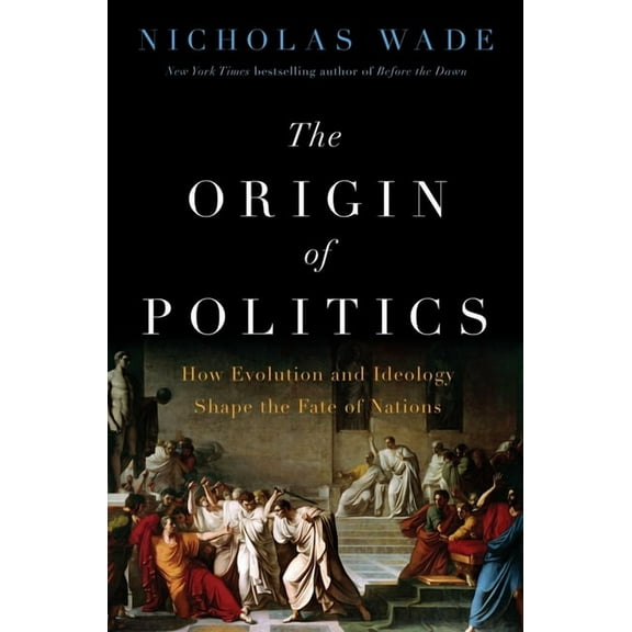 The Origin of Politics: How Evolution and Ideology Shape the Fate of Nations, (Hardcover)