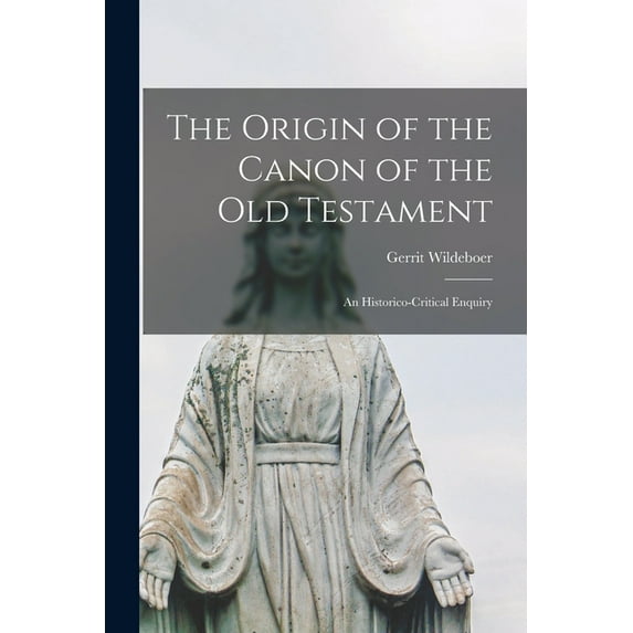 The Origin of the Canon of the Old Testament : an Historico-critical Enquiry (Paperback)