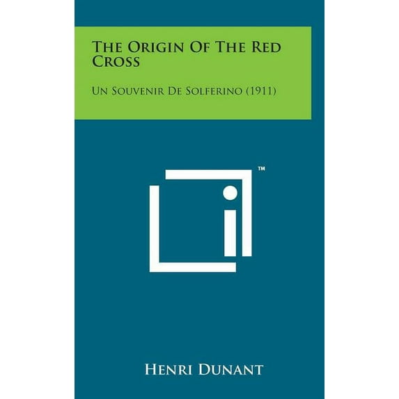 The Origin of the Red Cross: Un Souvenir de Solferino (1911)