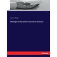thumbnail image 1 of The Origin of the Reformed church in Germany, (Paperback), 1 of 1