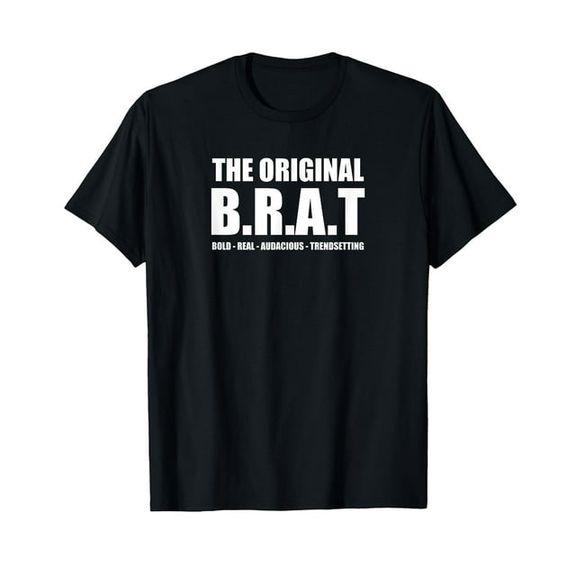 The Original B.R.A.T Bold Real Audacious Trendsetting TShirt