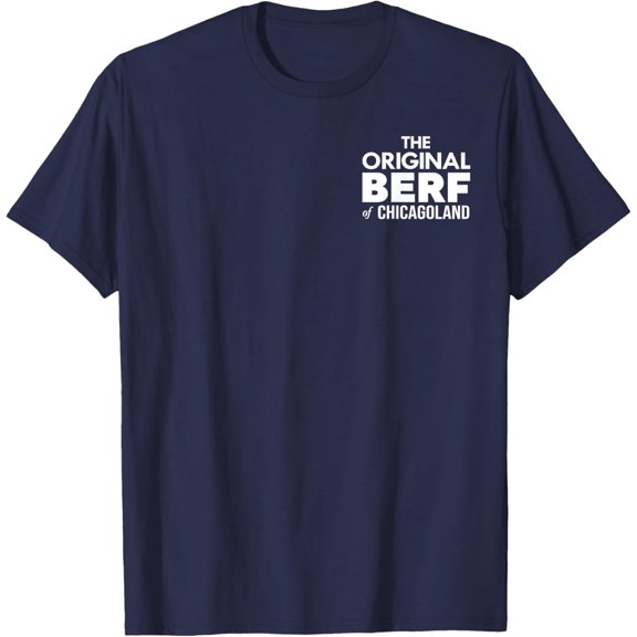 The Original Berf Of Chicagoland Funny T-Shirt