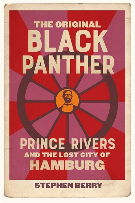 The Original Black Panther: Prince Rivers and the Lost City of Hamburg, (Hardcover)