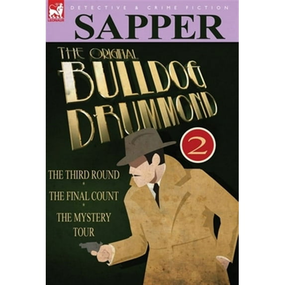 The Original Bulldog Drummond: 2-The Third Round, the Final Count & the Mystery Tour