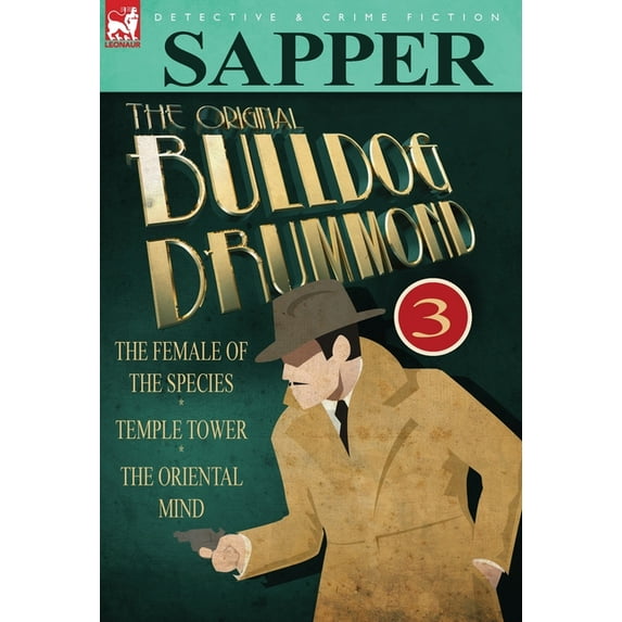 The Original Bulldog Drummond: 3-The Female of the Species, Temple Tower & the Oriental Mind